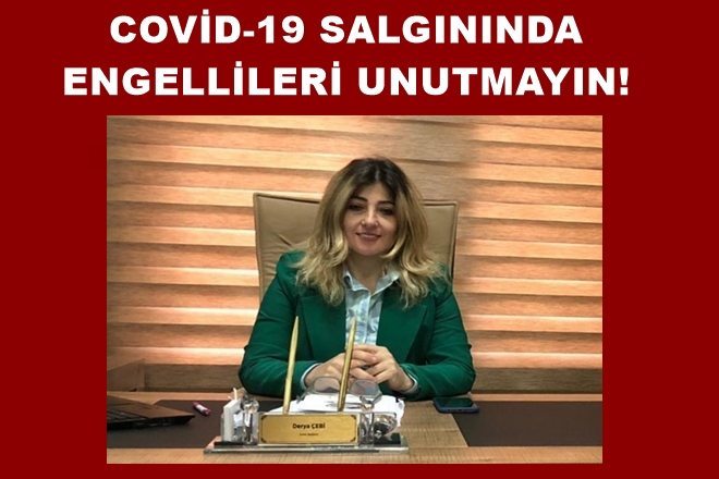 COVİD-19 SALGININDA ENGELLİLERİ UNUTMAYIN! 
