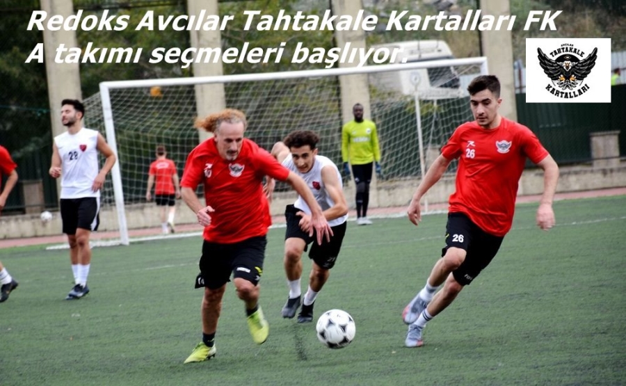 Redoks Avcılar Tahtakale Kartalları FK  A takımı seçmeleri başlıyor