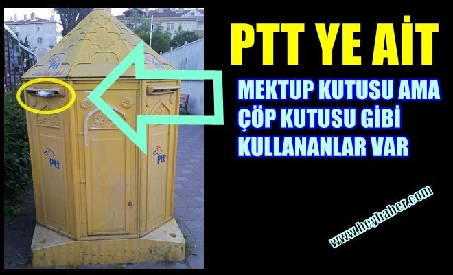  PTT ye Ait Kutuyu Çöp Kutusu Gibi Kullanıyorlar