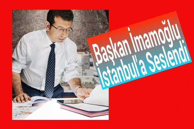 İmamoğlu İstanbul`a Seslendi